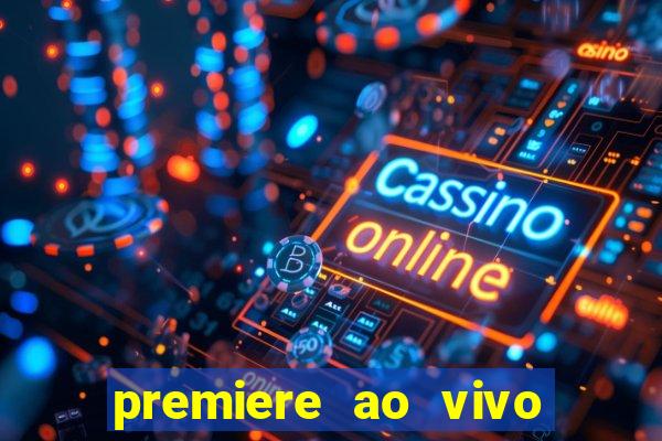 premiere ao vivo em hd